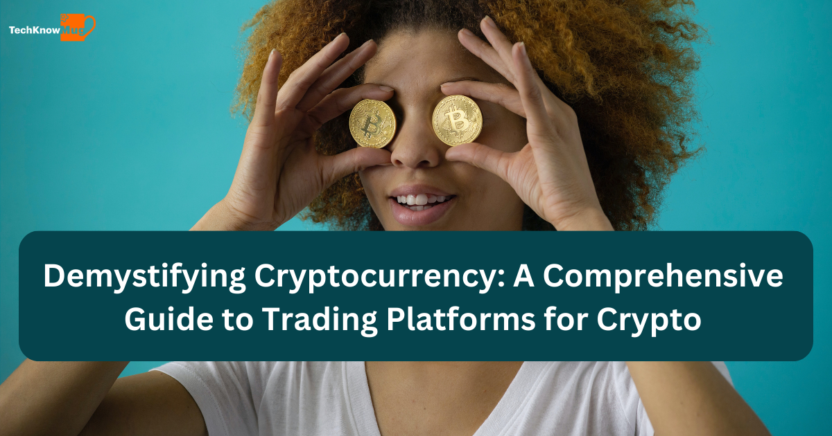 Demystifying Cryptocurrency: A Comprehensive Guide to Trading Platforms for Crypto