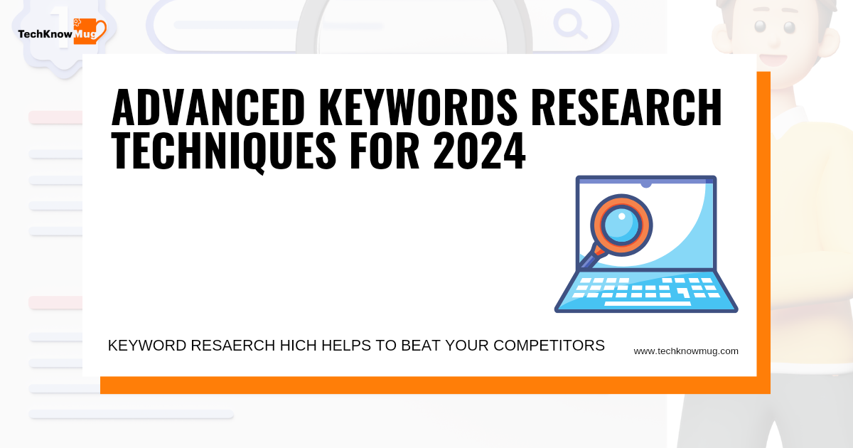 Unveiling 10 Advanced Keyword Research Techniques For Ranking In 2024 Techknowmug 7994