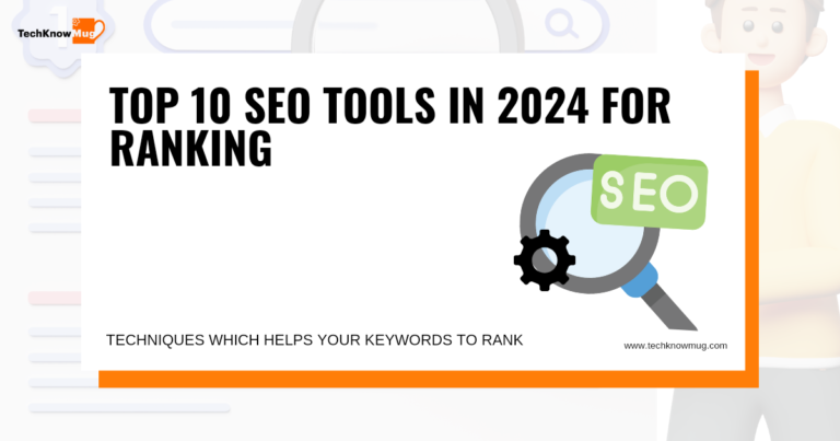 Top 10 SEO Tools In 2024 For Boost Traffic And Ranking - techknowmug