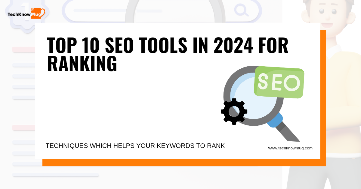 Top 10 SEO Tools In 2024 For Boost Traffic And Ranking